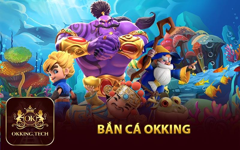 Bắn cá OKKING