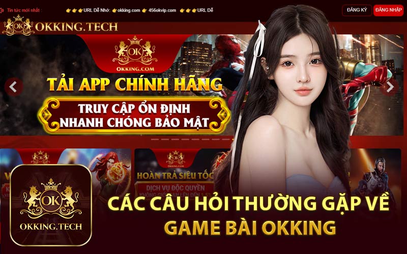 Các Câu Hỏi Thường Gặp Về Game Bài Okking