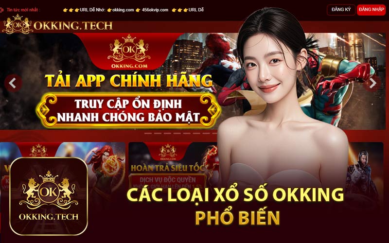 Các Loại Xổ Số Okking Phổ Biến