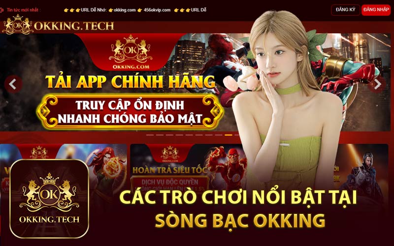 Các Trò Chơi Nổi Bật Tại Sòng Bạc Okking