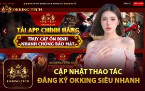 Cập Nhật Thao Tác Đăng Ký Okking Siêu Nhanh