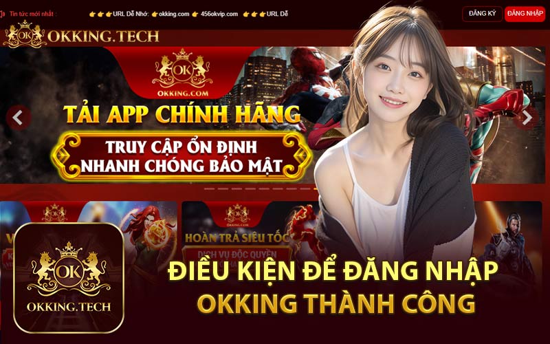 Điều Kiện Để Đăng Nhập Okking Thành Công