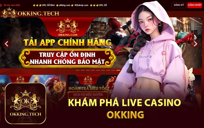 Khám Phá Live Casino Okking